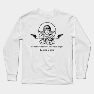 Remember The First Rule Of A Gunfight.Having A Gun-Cool Long Sleeve T-Shirt